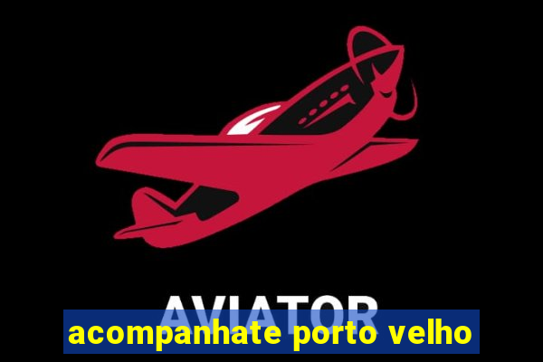 acompanhate porto velho